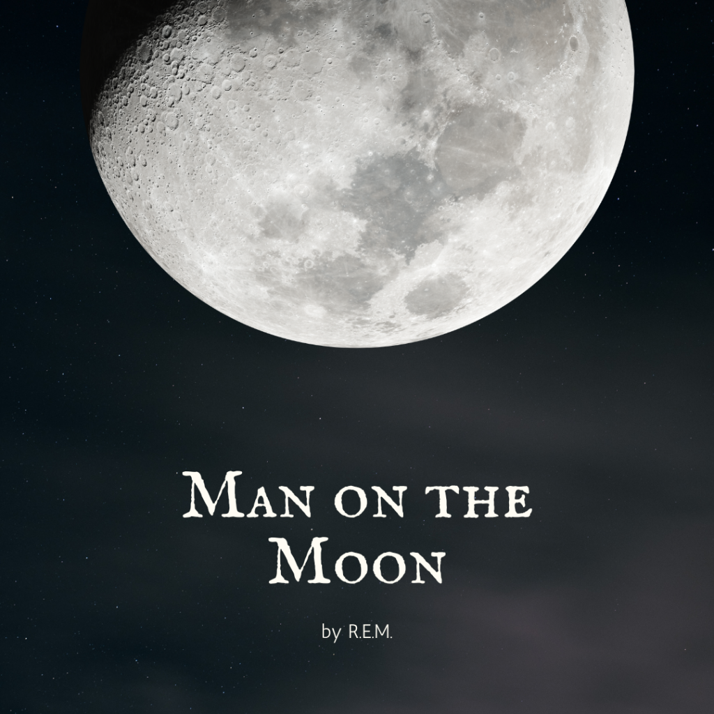 Close shot of the moon on a black ground with the words Man on the Moon by R.E.M. beneath it