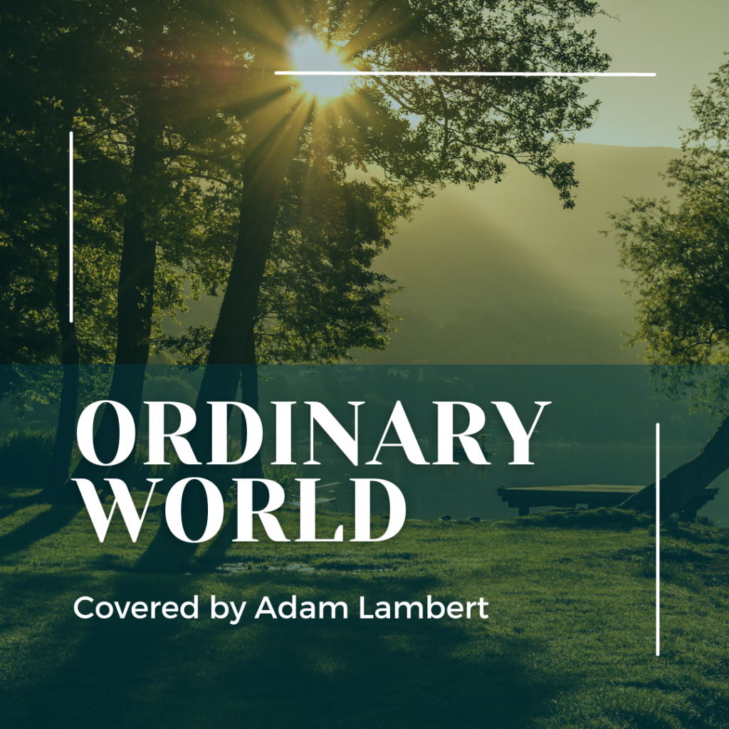 Image of the sun through trees on a lakeshore overlaid with the words "Ordinary World covered by Adam Lambert."