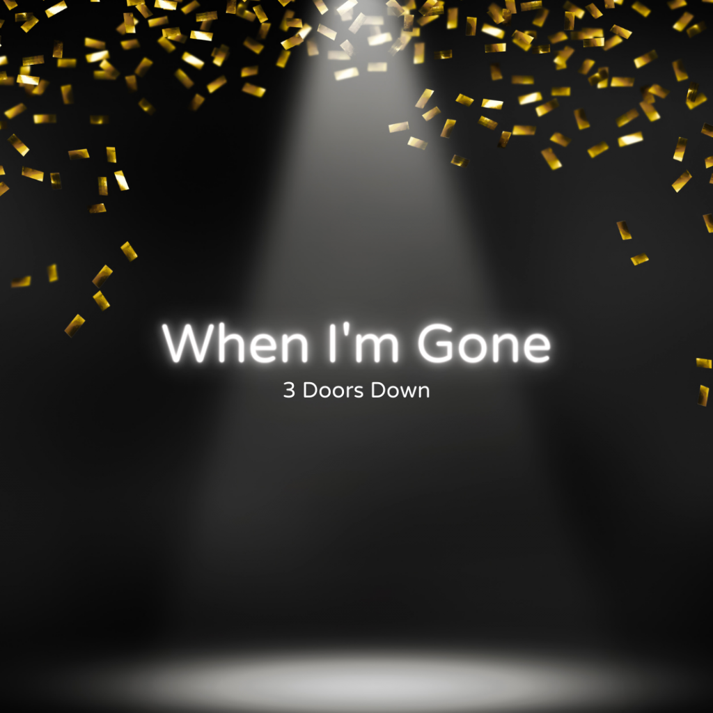 Gold glitter at top on a black foreground.  White spotlight.
Words in white: "When I'm Gone" "3 Doors Down"