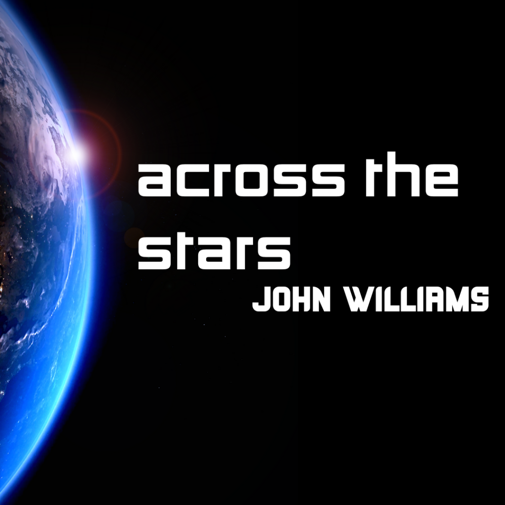 A space scene with a planet on the left hand side of the image. Words in white: “across the stars” “John Williams”