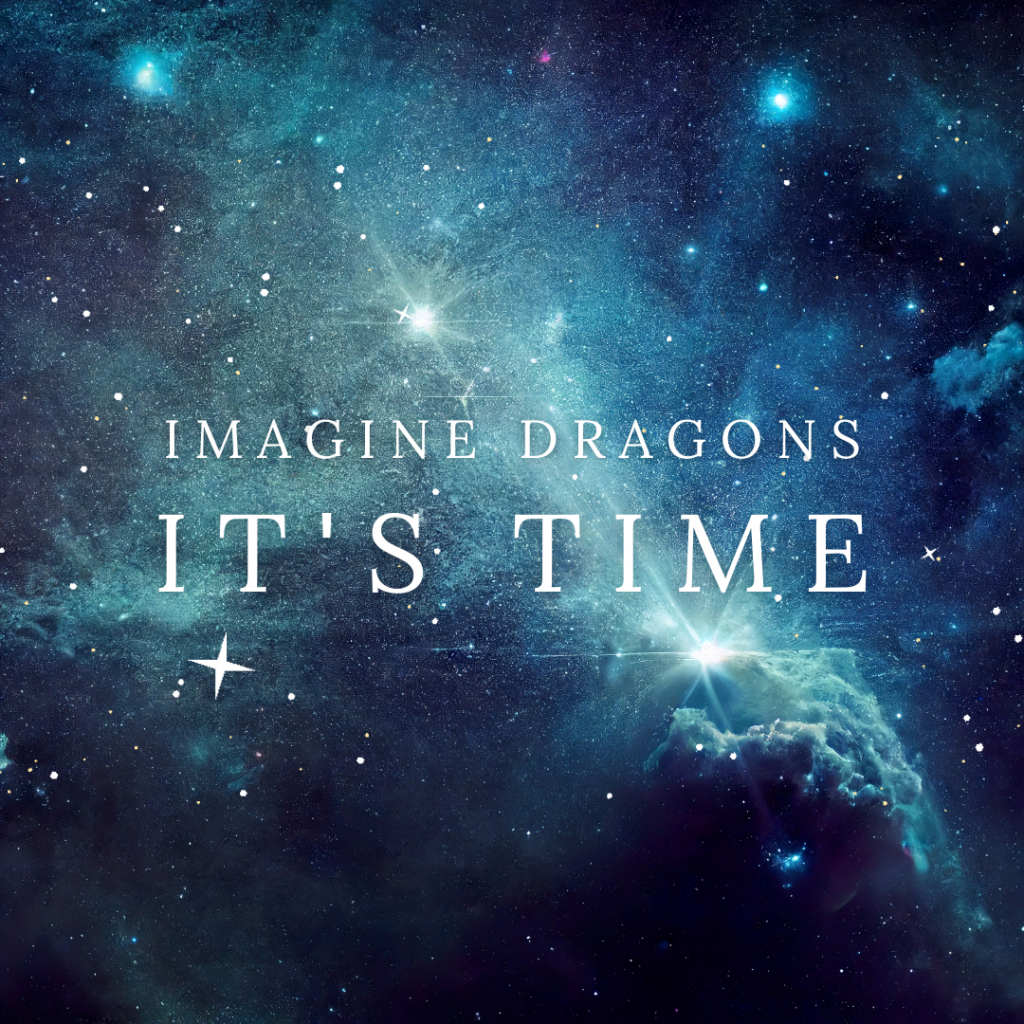 Blue starscape with words in white: "Imagine Dragons" "It's Time"
